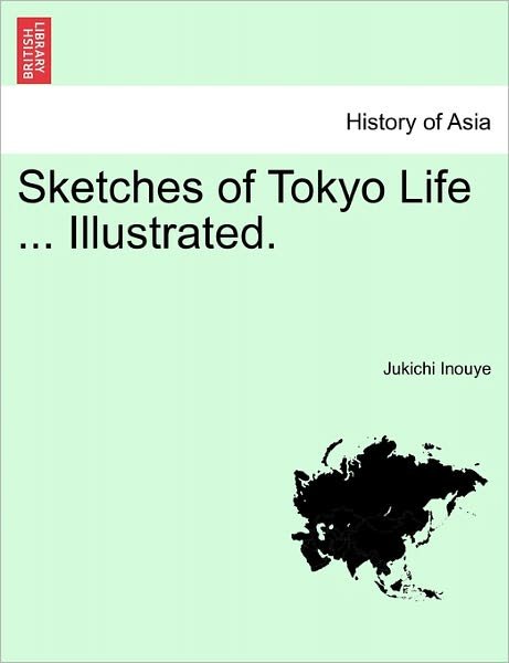 Cover for Jukichi Inouye · Sketches of Tokyo Life ... Illustrated. (Pocketbok) (2011)