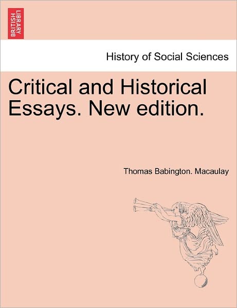 Cover for Thomas Babington Macaulay · Critical and Historical Essays. New Edition. (Taschenbuch) (2011)