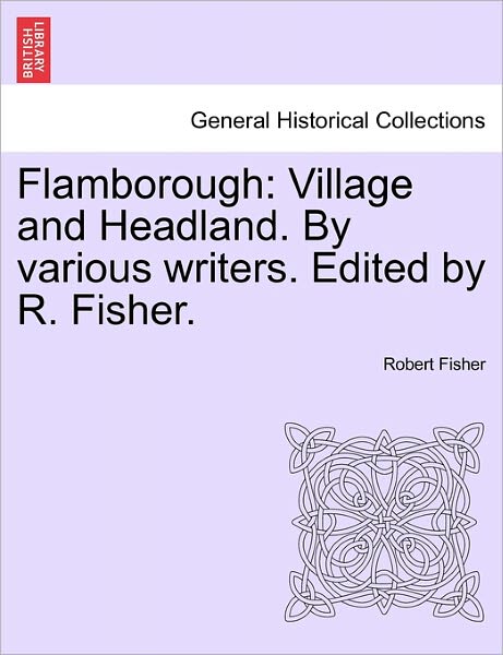 Cover for Robert Fisher · Flamborough: Village and Headland. by Various Writers. Edited by R. Fisher. (Paperback Book) (2011)