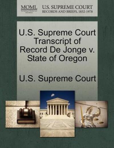 Cover for U S Supreme Court · U.s. Supreme Court Transcript of Record De Jonge V. State of Oregon (Paperback Book) (2011)