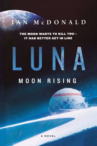 Luna Moon Rising - Ian McDonald - Książki - Tor Books - 9781250259547 - 11 sierpnia 2020