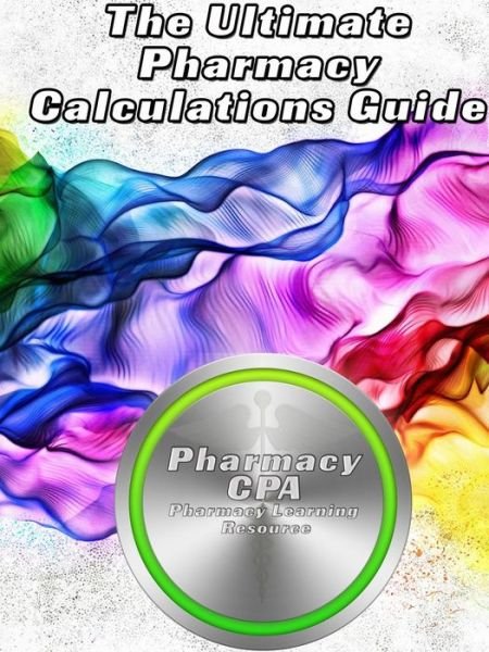 Cover for Pharmacy CPA · The Ultimate Pharmacy Calculations Guide (Paperback Bog) (2014)