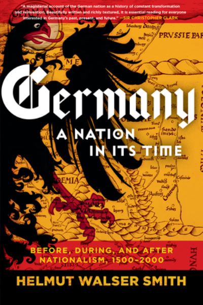 Germany: A Nation in Its Time: Before, During, and After Nationalism, 1500-2000 - Smith, Helmut Walser (Vanderbilt University) - Books - WW Norton & Co - 9781324091547 - April 15, 2022