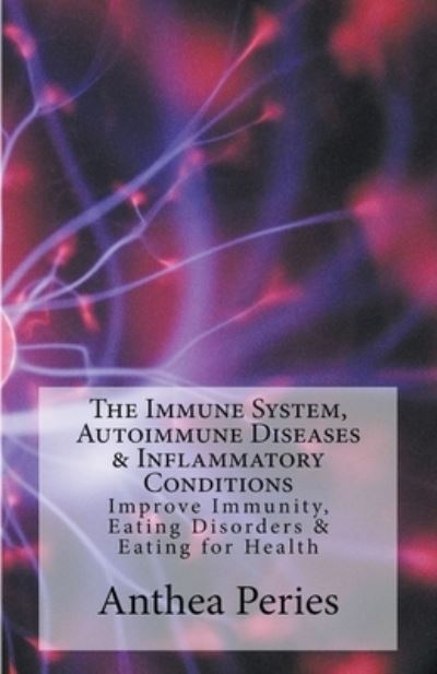 Cover for Anthea Peries · The Immune System, Autoimmune Diseases &amp; Inflammatory Conditions (Pocketbok) (2018)