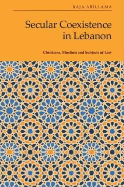 Cover for Raja Abillama · Secular Coexistence in Lebanon: Christians, Muslims and Subjects of Law (Hardcover Book) (2023)