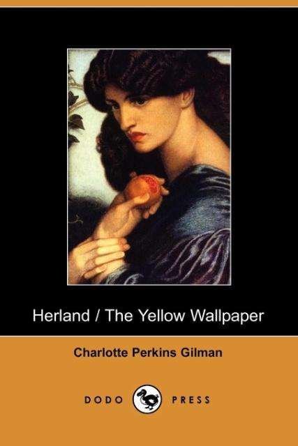 Herland and the Yellow Wallpaper - Charlotte Perkins Gilman - Bøger - Dodo Press - 9781406500547 - 17. oktober 2005