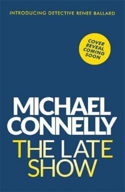 Cover for Michael Connelly · The Late Show (Hardcover bog) (2017)
