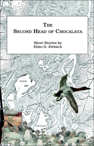 Cover for Elmo D. Ziebach · The Second Head of Chocalata: Short Stories (Hardcover Book) (2003)