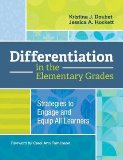 Differentiation in the Elementary Grades: Strategies to Engage and Equip All Learners - Kristina J. Doubet - Books - Association for Supervision & Curriculum - 9781416624547 - October 24, 2017