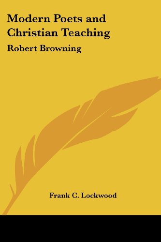 Cover for Frank C. Lockwood · Modern Poets and Christian Teaching: Robert Browning (Pocketbok) (2005)