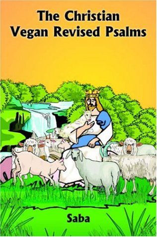 The Christian Vegan Revised Psalms - Saba - Livros - AuthorHouse - 9781418493547 - 28 de março de 2005