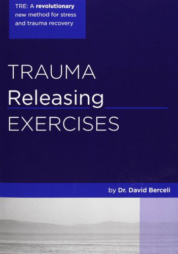 Cover for David Berceli · Trauma Releasing Exercises (Tre): a Revolutionary New Method for Stress / Trauma Recovery (Pocketbok) (2005)