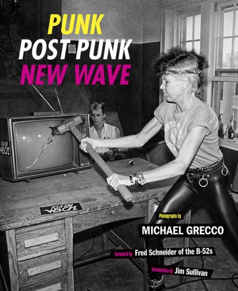 Cover for Michael Grecco · Punk, Post Punk, New Wave: Onstage, Backstage, In Your Face, 1978-1991 (Hardcover bog) (2020)