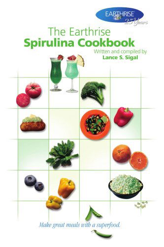 Cover for Lance Sigal · The Earthrise Spirulina Cookbook: Make Great Meals with a Superfood. (Paperback Book) (2005)