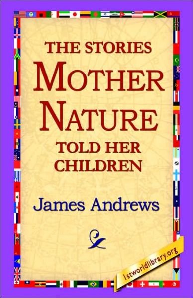Cover for James Andrews · The Stories Mother Nature Told Her Children (Inbunden Bok) (2006)