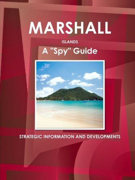 Cover for Inc Ibp · Marshall Islands A Spy Guide - Strategic Information and Developments (Taschenbuch) (2010)