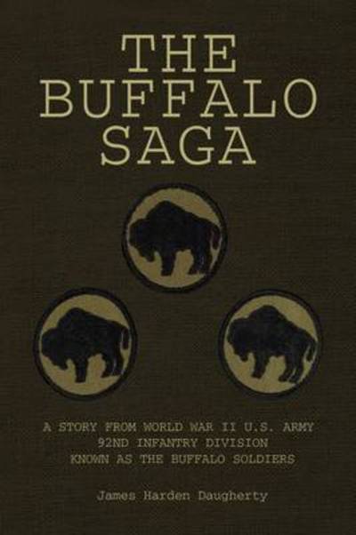 Cover for James Harden Daugherty · The Buffalo Saga: a Story from World War II U.s. Army 92nd Infantry Division Known As the Buffalo Soldiers (Paperback Book) (2009)