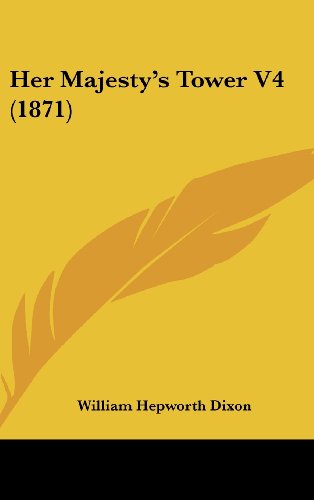 Cover for William Hepworth Dixon · Her Majesty's Tower V4 (1871) (Hardcover Book) (2008)