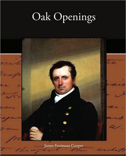 Oak Openings - James Fenimore Cooper - Bøker - Book Jungle - 9781438516547 - 27. april 2009