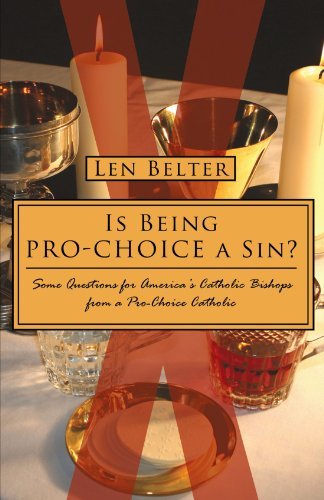 Cover for Len Belter · Is Being Pro-choice a Sin?: Some Questions for America's Catholic Bishops from a Pro-choice Catholic (Paperback Book) (2009)