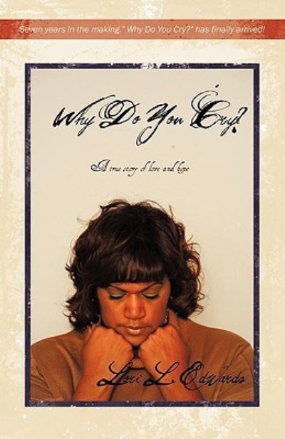 Cover for L Edwards Lori L Edwards · Why Do You Cry? (Paperback Book) (2010)