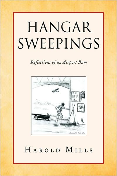 Cover for Harold Mills · Hangar Sweepings: Reflections of an Airport Bum (Paperback Book) (2009)