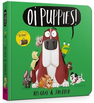 Oi Puppies Board Book - Oi Frog and Friends - Kes Gray - Books - Hachette Children's Group - 9781444948547 - May 13, 2021