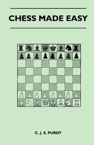 Chess Made Easy - C. J. S. Purdy - Books - Camp Press - 9781446519547 - November 23, 2010