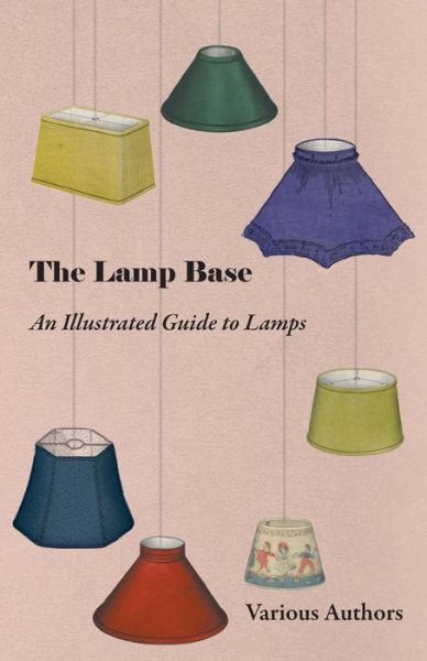 Cover for The Lamp Base - an Illustrated Guide to Lamps (Paperback Book) (2011)