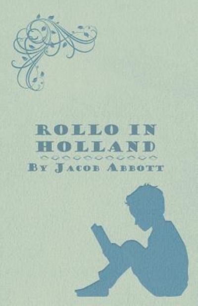 Rollo in Holland - Jacob Abbott - Książki - Read Books - 9781447471547 - 10 stycznia 2013