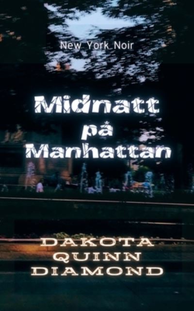 Cover for Dakota Quinn Diamond · Midnatt Pa&amp;#778; Manhattan (Book) (2023)