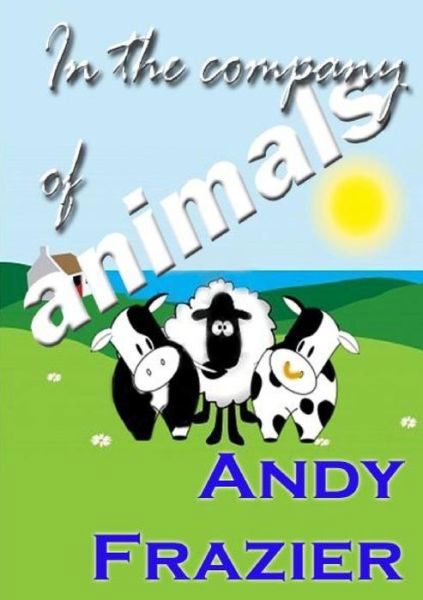 Cover for Andy Frazier · In the Company of Animals (Book) (2010)