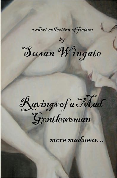 Cover for Susan Wingate · Ravings of a Mad Gentlewoman: More Madness... (Pocketbok) (2010)