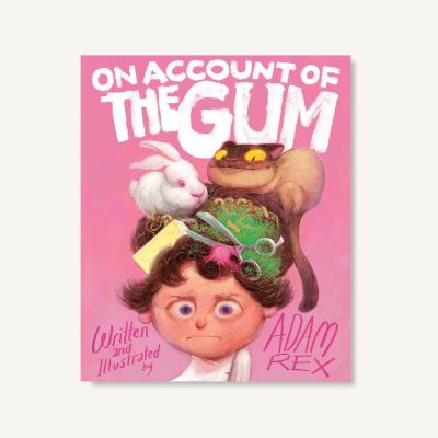 Cover for Adam Rex · On Account of the Gum (Hardcover Book) (2020)