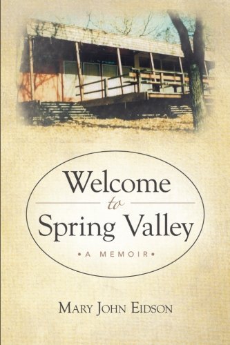 Cover for Mary John Eidson · Welcome to Spring Valley: a Memoir (Paperback Book) (2012)