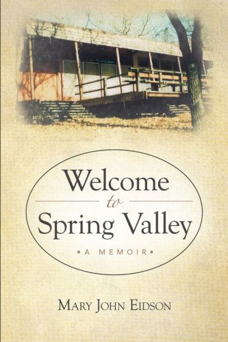 Cover for Mary John Eidson · Welcome to Spring Valley: a Memoir (Paperback Book) (2012)