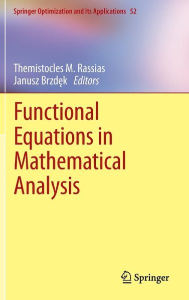 Functional Equations in Mathematical Analysis - Springer Optimization and Its Applications - Themistocles M Rassias - Livros - Springer-Verlag New York Inc. - 9781461400547 - 15 de setembro de 2011