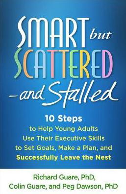 Cover for Richard Guare · Smart but Scattered--and Stalled: 10 Steps to Help Young Adults Use Their Executive Skills to Set Goals, Make a Plan, and Successfully Leave the Nest (Taschenbuch) (2019)