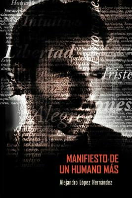 Cover for Alejandro López Hernández · Manifiesto De Un Humano Más (Paperback Book) [Spanish edition] (2012)
