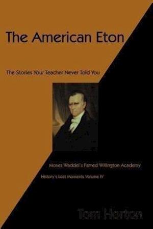 Cover for Tom Horton · The American Eton: Moses Waddel's Famed Willington Academy (Paperback Book) (2012)