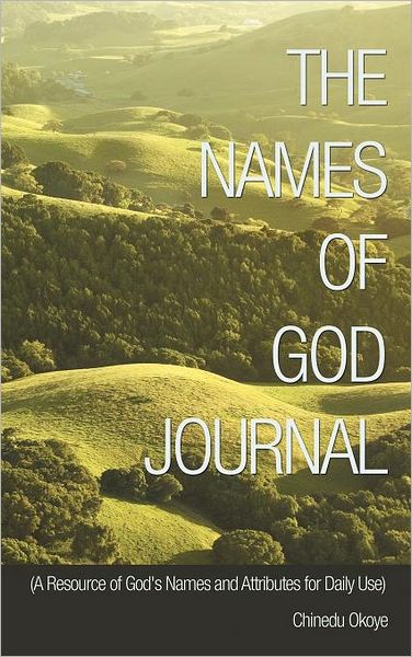 Cover for Chinedu Okoye · The Names of God Journal: (A Resource of God's Names and Attributes for Daily Use) (Hardcover Book) (2011)