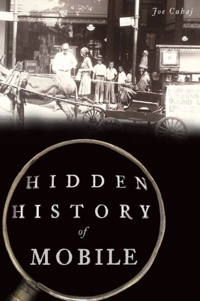 Cover for Joe Cuhaj · Hidden History of Mobile (Buch) (2020)