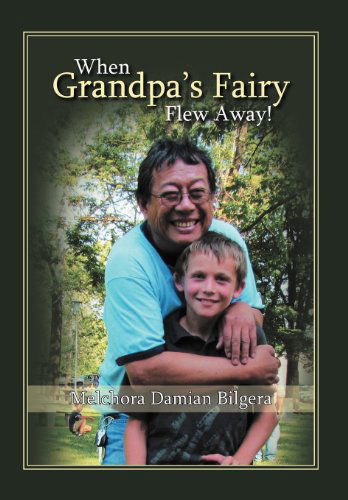 Cover for Melchora Damian Bilgera · When Grandpa's Fairy Flew Away (Hardcover Book) (2012)