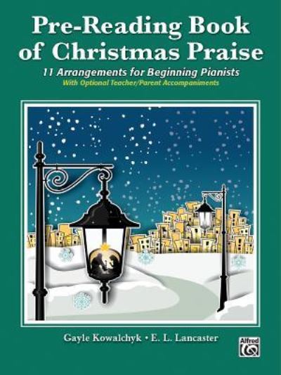 Pre-Reading Book of Christmas Praise - Gayle Kowalchyk - Books - ALFRED MUSIC - 9781470633547 - August 1, 2016