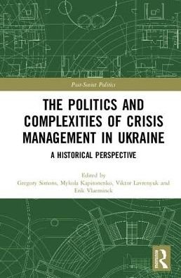 Cover for Mykola Kapitonenko · The Politics and Complexities of Crisis Management in Ukraine: A Historical Perspective - Post-Soviet Politics (Inbunden Bok) (2017)