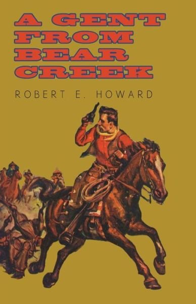 Cover for Robert E. Howard · A Gent from Bear Creek (Taschenbuch) (2014)