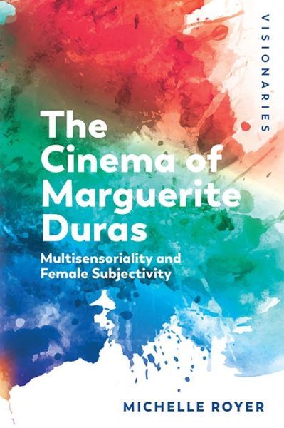 Cover for Michelle Royer · Marguerite Duras: Feminine Subjectivity and Sensoriality - Visionaries (Hardcover Book) (2019)