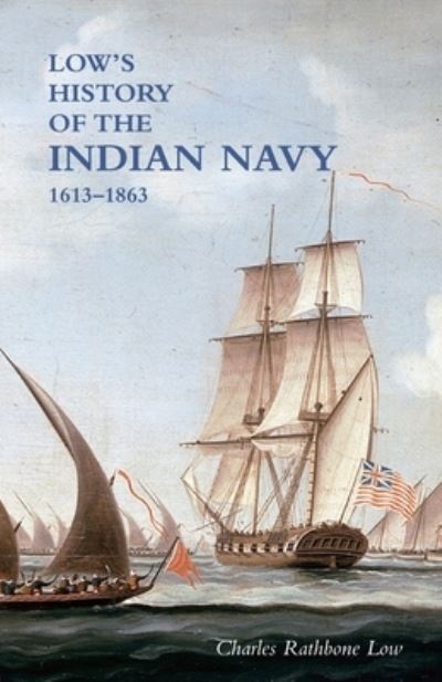 Cover for Charles Rathbone Low · LOW'S HISTORY of the INDIAN NAVY (Book) (2022)