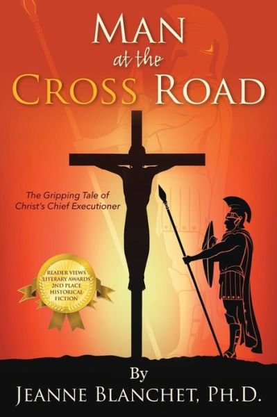 Man at the Cross Road: The Gripping Tale of Christ's Chief Executioner - Blanchet, Jeanne, PhD - Bøger - Outskirts Press - 9781478778547 - 16. september 2016
