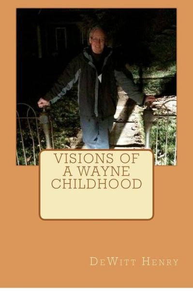 Cover for Dewitt Henry · Visions of a Wayne Childhood (Taschenbuch) (2012)